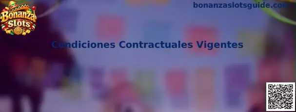 Condiciones Contractuales Vigentes de Bonanza Slots