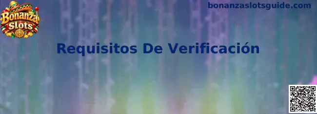Guía de Requisitos De Verificación de Bonanza Slots