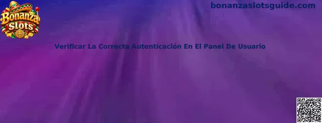 Guía para verificar la autenticación en el panel de usuario de Bonanza Slots