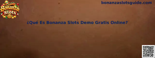 Guía informativa sobre Bonanza Slots Demo Gratis Online y su funcionamiento