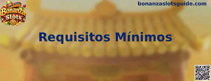 Guía de requisitos mínimos para Bonanza Slots
