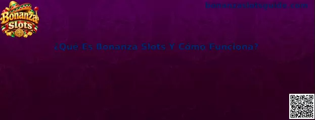 ¿Qué Es Bonanza Slots Y Cómo Funciona? Guía técnica del juego en México