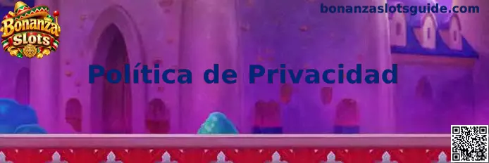 Información sobre privacidad y protección de datos de Bonanza Slots