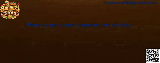 Protección y configuración de cookies en Bonanza Slots
