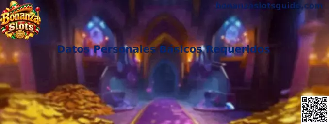 Datos Personales Básicos Requeridos para registro en Bonanza Slots