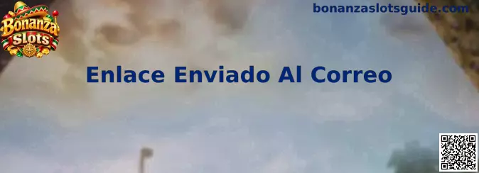Guía de confirmación Enlace Enviado Al Correo en Bonanza Slots