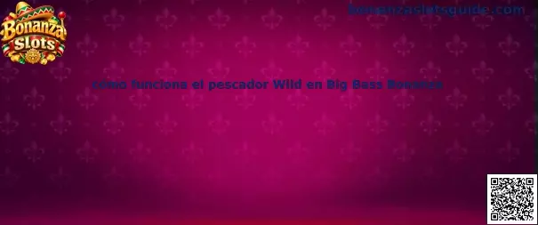 Imagen ilustrativa de la mecánica del pescador Wild en Big Bass Bonanza y sus símbolos de peces con dinero